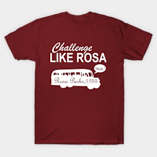 Challenge Like Rosa Parks 1955 Black History Rosa Parks Day T-Shirt